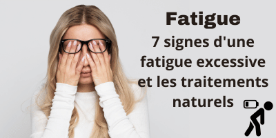 Fatigue: 7 signes d'une fatigue excessive et les traitements naturels